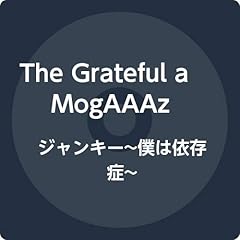 The Grateful A Mogaaaz 旅立ちの唄 Idol From Another Planet 歌詞 歌ネット