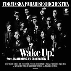 東京スカパラダイスオーケストラ Wake Up Feat Asian Kung Fu Generation 歌詞 歌ネット