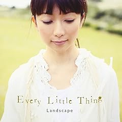 Every Little Thing Landscape 歌詞 歌ネット